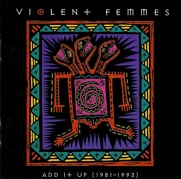Violent Femmes – Add It Up (1981-1993)