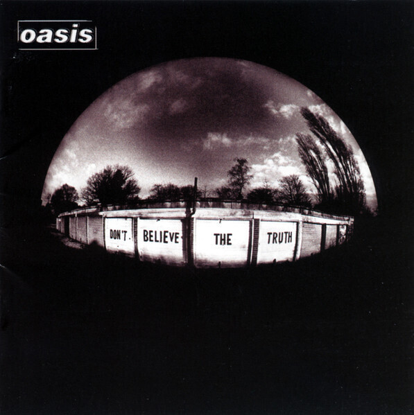 Oasis – Don&#39;t Believe The Truth