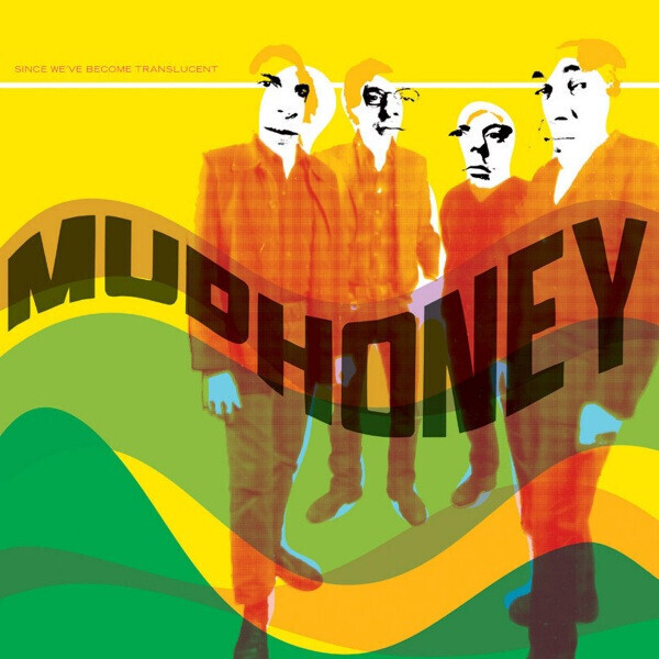 Mudhoney – Since We&#39;ve Become Translucent