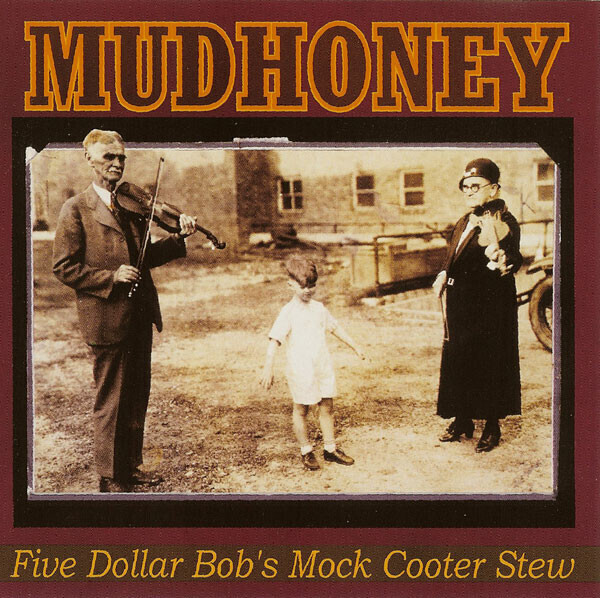 Mudhoney – Five Dollar Bob&#39;s Mock Cooter Stew