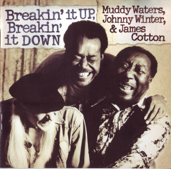 Muddy Waters, Johnny Winter &amp; James Cotton – Breakin&#39; It Up, Breakin&#39; It Down