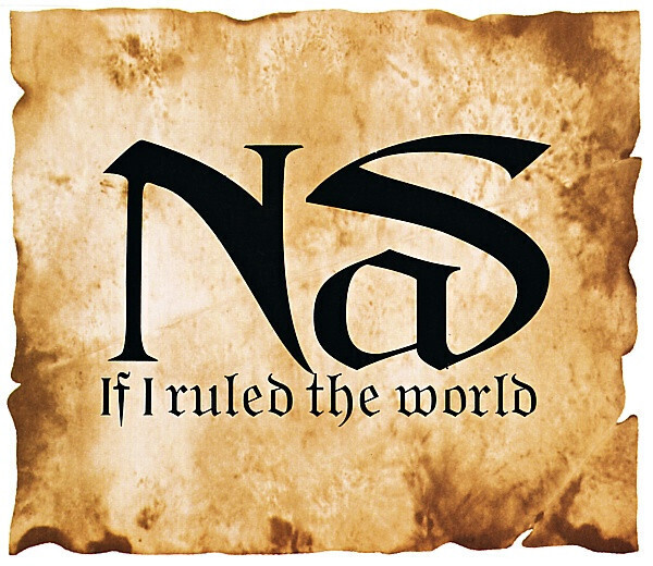 Nas – If I Ruled The World (Imagine That)
