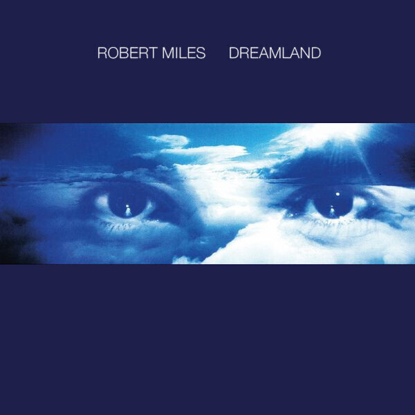 Robert Miles – Dreamland