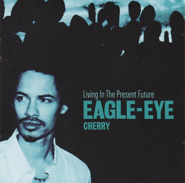 Eagle-Eye Cherry – Living In The Present Future