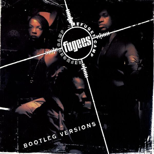 Fugees (Refugee Camp) – Bootleg Versions