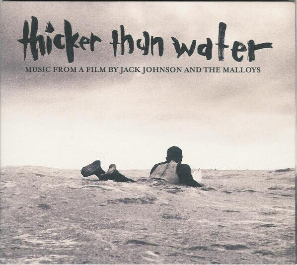 Jack Johnson &amp; The Malloys – Thicker Than Water (Music From A Film By Jack Johnson And The Malloys)