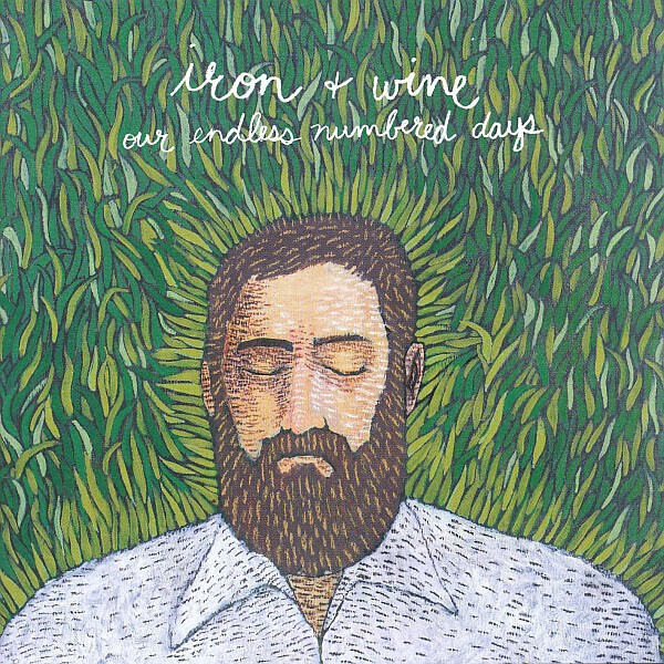 Iron + Wine – Our Endless Numbered Days