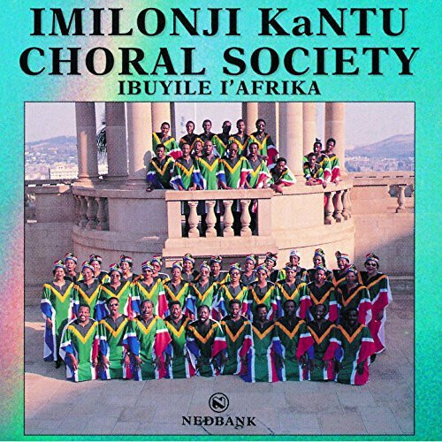 Imilonji Kantu Choral Society – Ibuyile I&#39;Afrika