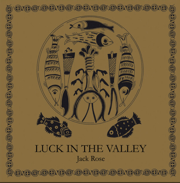 Jack Rose – Luck In The Valley