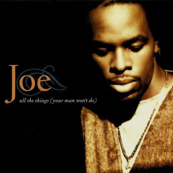 Joe – All The Things (Your Man Won&#39;t Do)