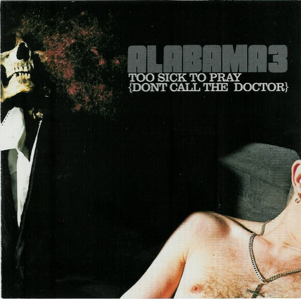 Alabama 3 – Too Sick To Pray (Dont Call The Doctor) (CD)