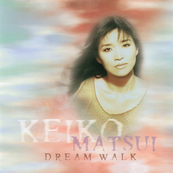 Keiko Matsui – Dream Walk