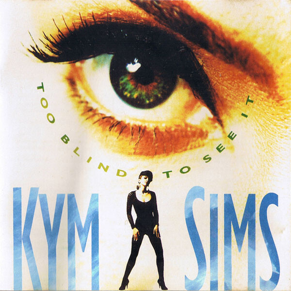Kym Sims – Too Blind To See It