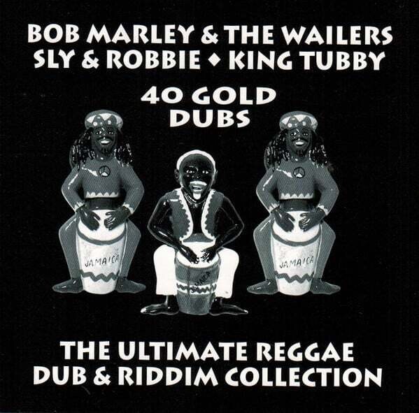 Bob Marley &amp; The Wailers, Sly &amp; Robbie, King Tubby – 40 Gold Dubs