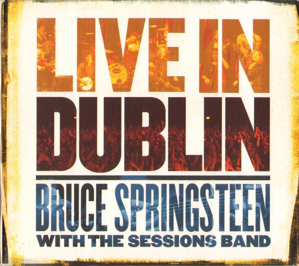 Bruce Springsteen (with The Sessions Band) – Live In Dublin