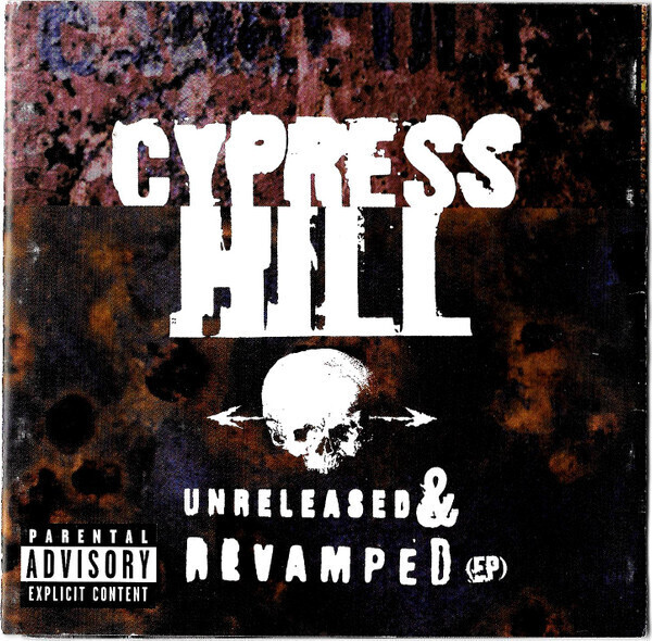 Cypress Hill – Unreleased &amp; Revamped EP