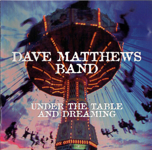 Dave Matthews Band – Under The Table And Dreaming (CD)