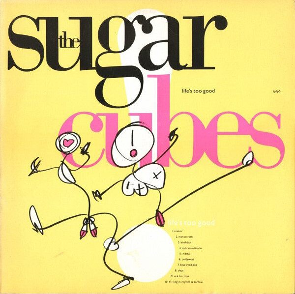 The Sugarcubes – Life&#39;s Too Good