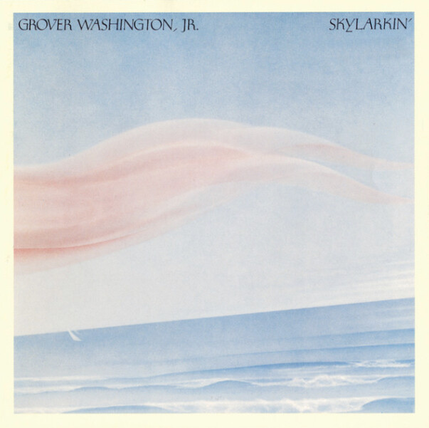 Grover Washington, Jr. ?– Skylarkin&#39;