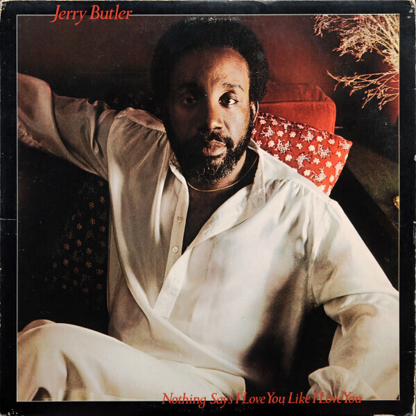 Jerry Butler – Nothing Says I Love You Like I Love You