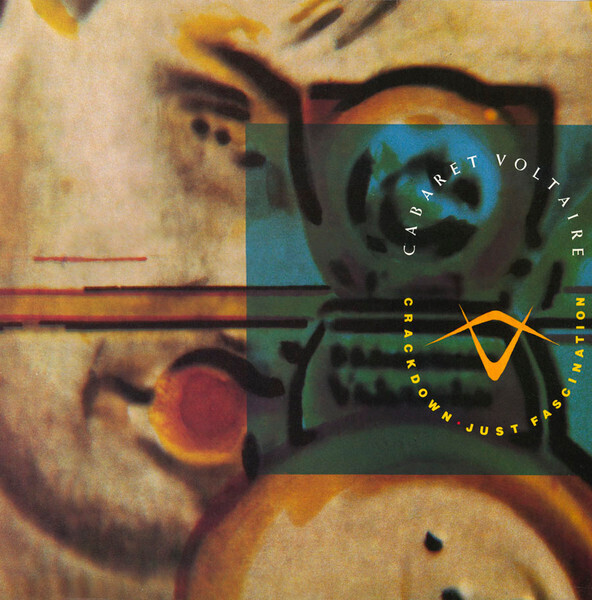 Cabaret Voltaire – Crackdown / Just Fascination