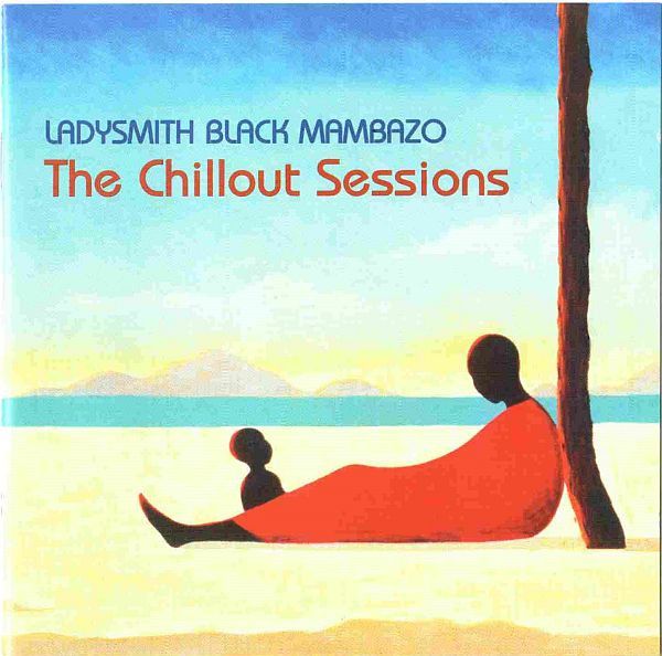 Ladysmith Black Mambazo – The Chillout Sessions (CD)