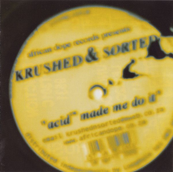 Krushed &amp; Sorted – Acid™ Made Me Do It (CD)