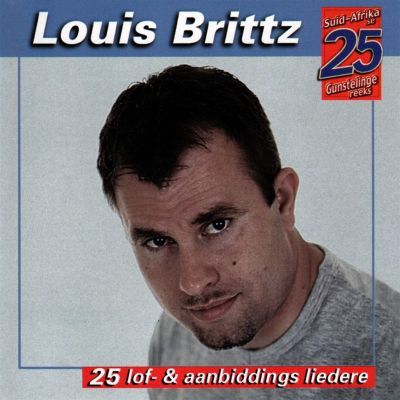 Louis Brittz - Suid Afrika Se 25 Gunsteling Lof &amp; Aanbiddings Liedere (CD)