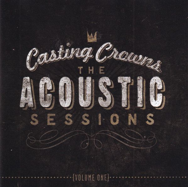 Casting Crowns – The Acoustic Sessions {Volume One} (CD)