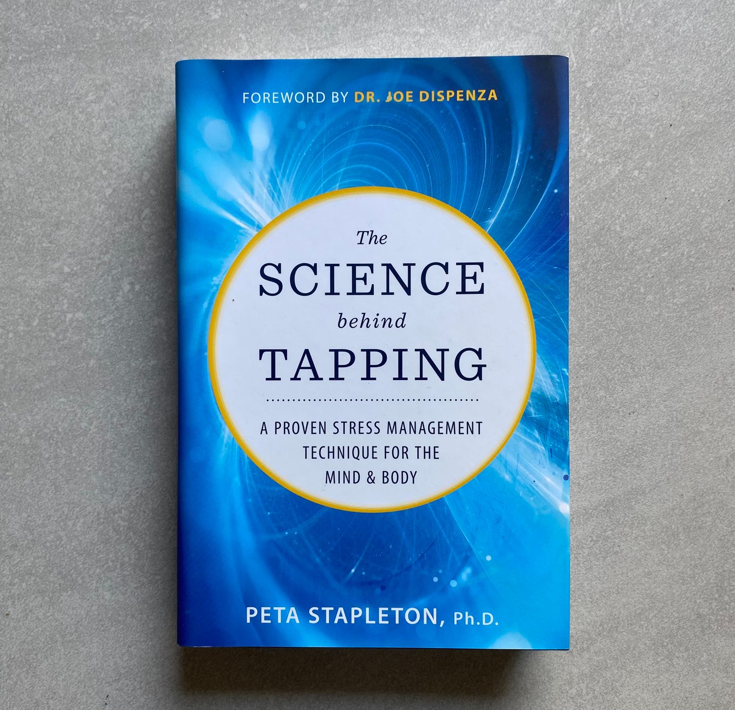 The Science Behind Tapping: A Proven Stress Management Technique for the Mind and Body - Dr. Peta Stapleton (Book)