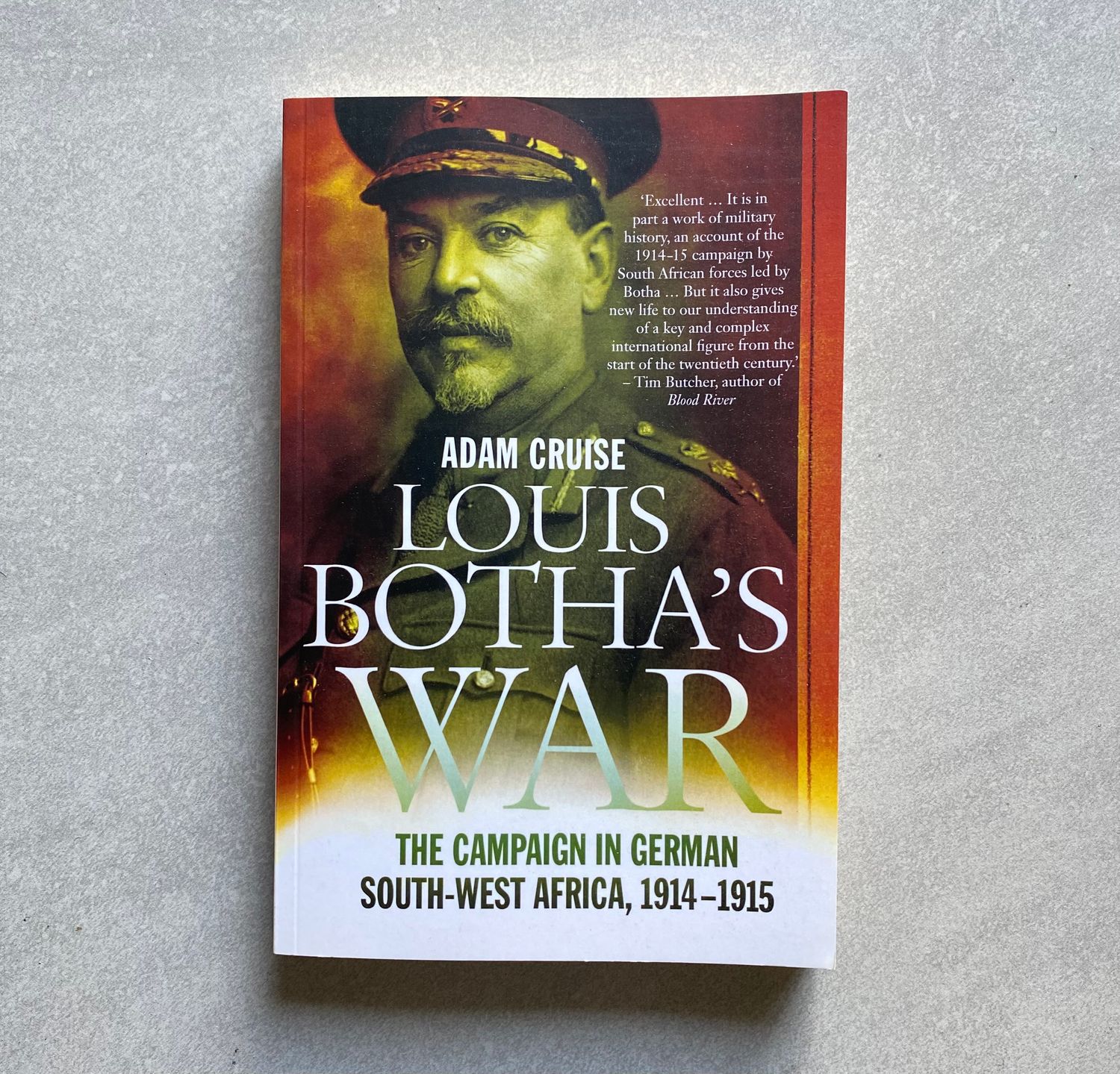 Louis Botha’s War: The Campaign in German South-West Africa, 1914–1915 - Adam Cruise (Book)