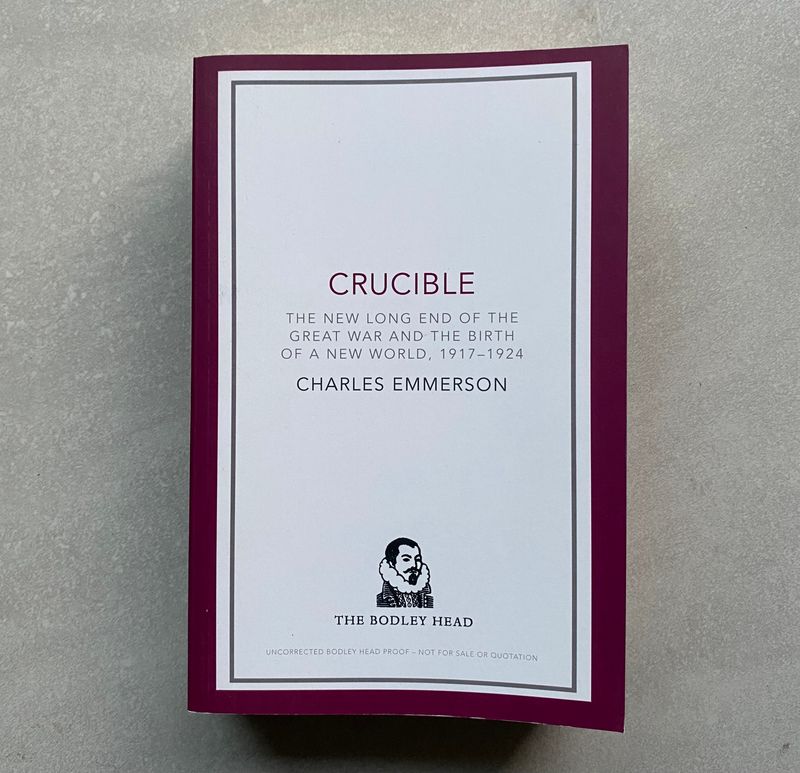Crucible: The Long End of the Great War and the Birth of a New World, 1917–1924 - Charles Emmerson (Books)