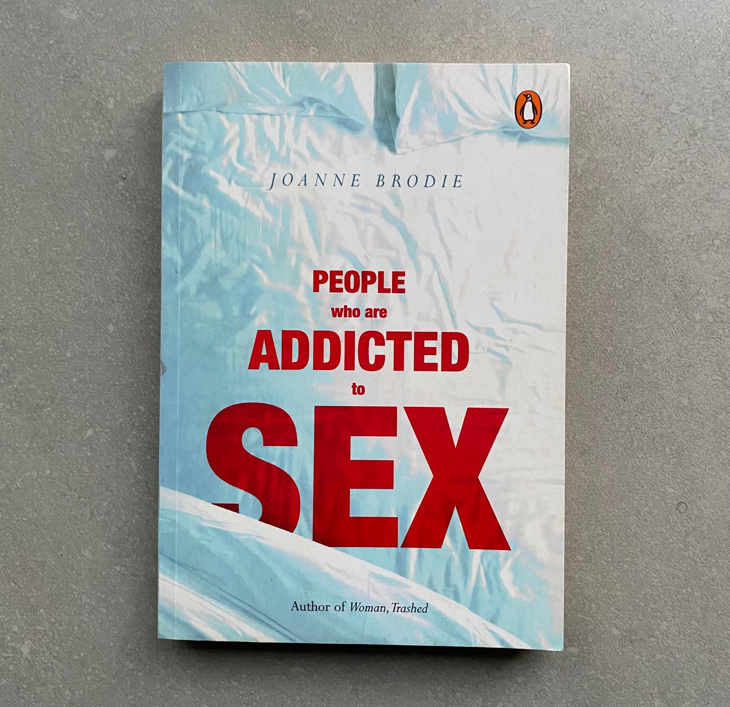People Who Are Addicted to Sex - Joanne Brodie (Book)