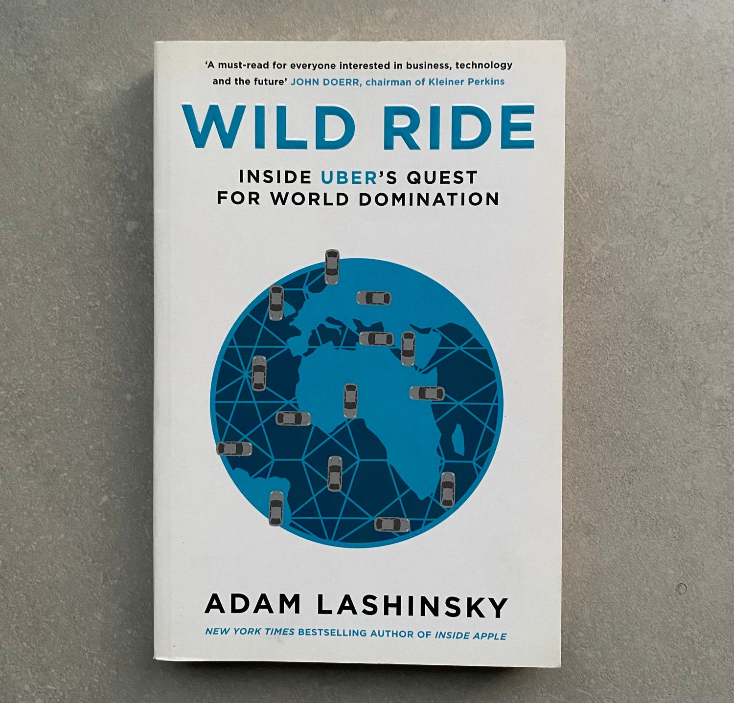 Wild Ride: Inside Uber’s Quest for World Domination - Adam Lashinsky (Book)