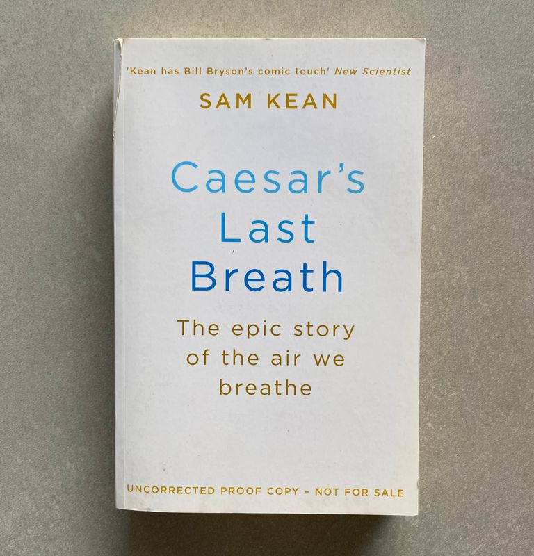 Caesar’s Last Breath: The Epic Story of the Air Around Us - Sam Kean (Book)