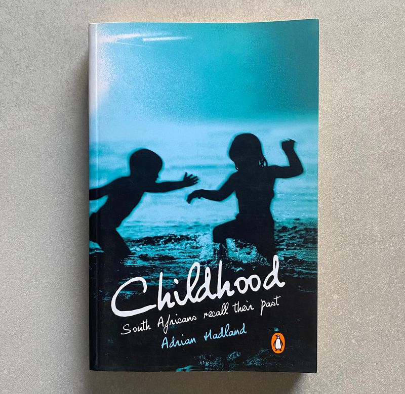 Childhood: South Africans Recall Their Past - Adrian Hadland (Book)