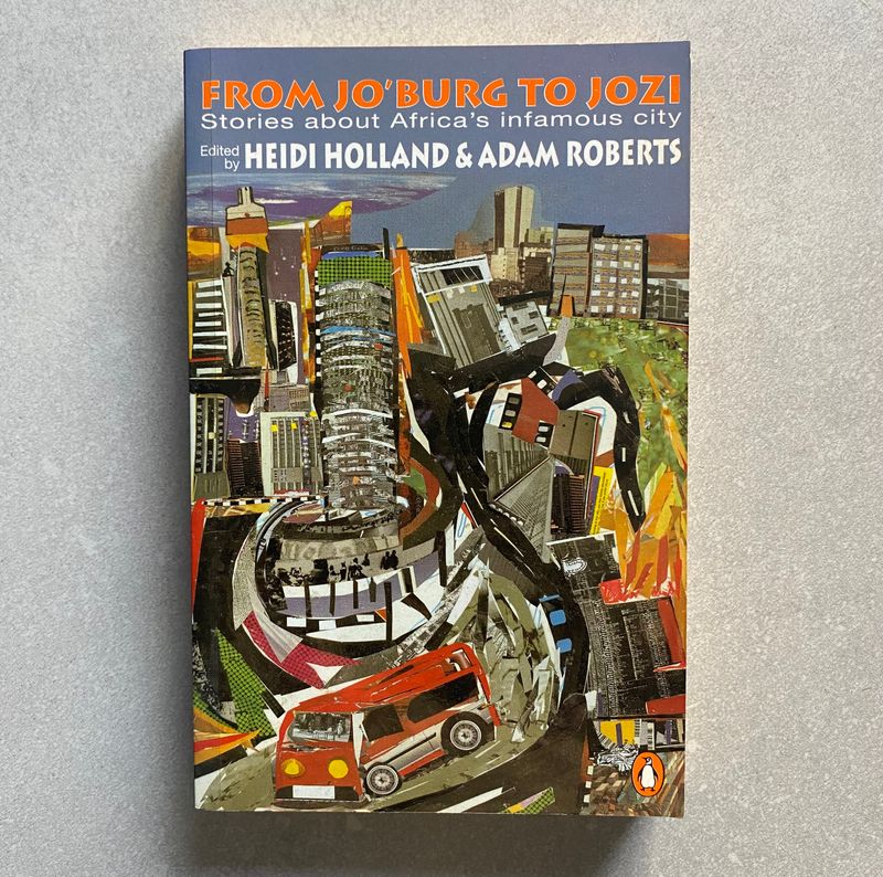 From Joburg to Jozi: Stories About Africa’s Infamous City (Book)