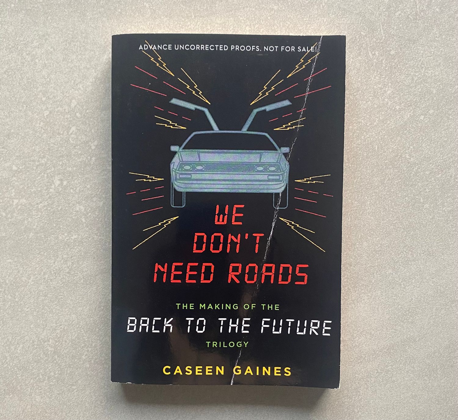 We Don’t Need Roads: The Making of the Back to the Future Trilogy - Caseen Gaines (Book)