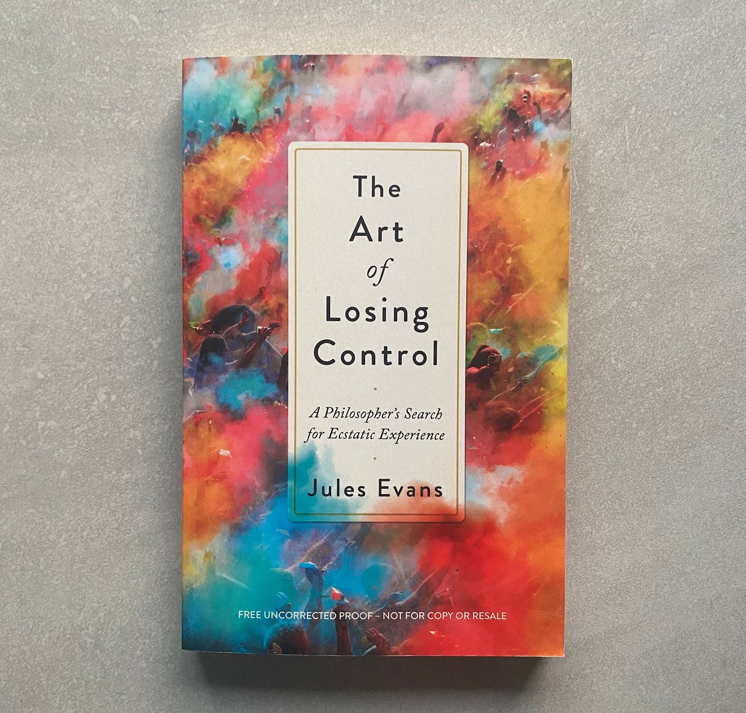 The Art of Losing Control: A Philosopher’s Search for Ecstatic Experience - Jules Evans (Book)