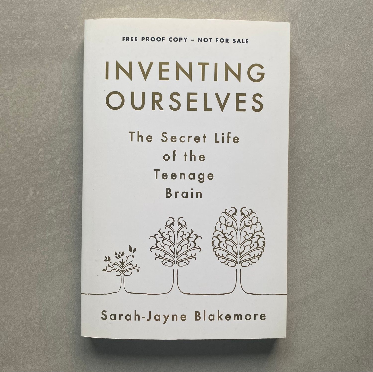 Inventing Ourselves: The Secret Life of the Teenage Brain - Sarah-Jayne Blakemore (Book)