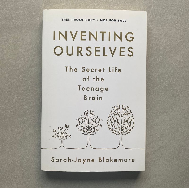 Inventing Ourselves: The Secret Life of the Teenage Brain - Sarah-Jayne Blakemore (Book)