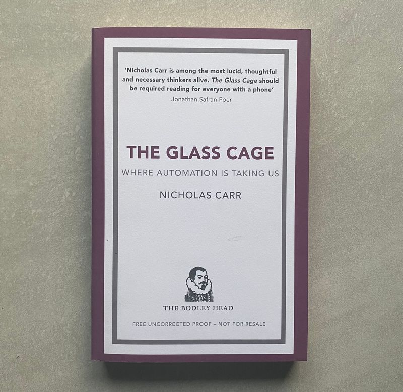 The Glass Cage: Automation and Us - Nicholas Carr (Book)