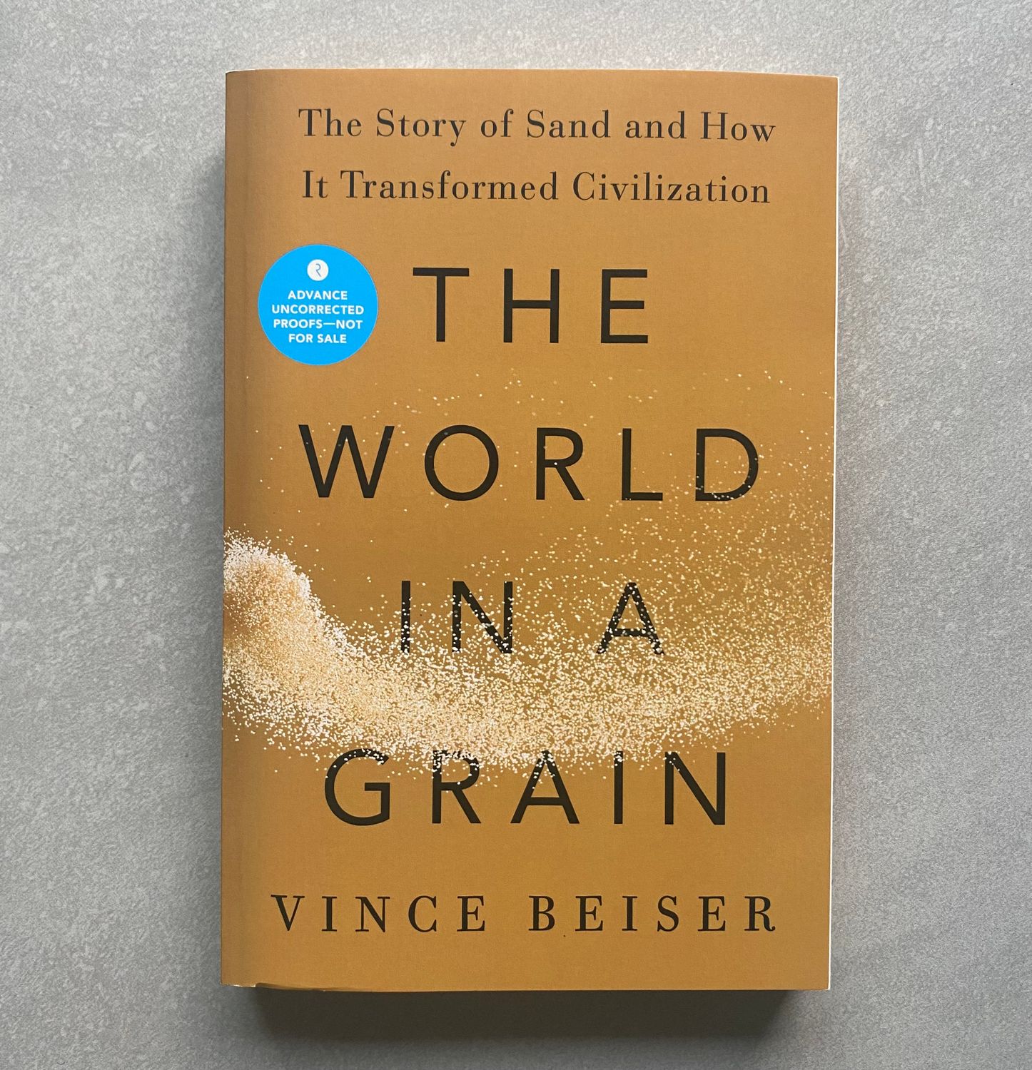 The World in a Grain: The Story of Sand and How It Transformed Civilization - Vince Beiser (Book)