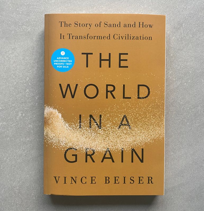 The World in a Grain: The Story of Sand and How It Transformed Civilization - Vince Beiser (Book)