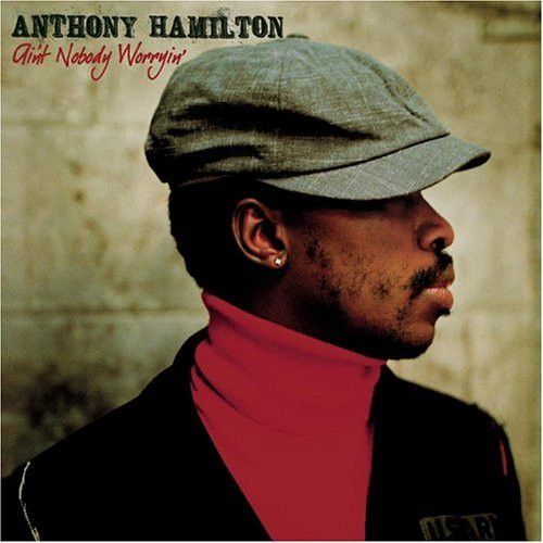 Anthony Hamilton – Ain’t Nobody Worryin’ (CD)