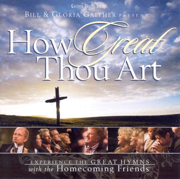 Bill & Gloria Gaither With Their Homecoming Friends – How Great Thou Art (CD) Bill & Gloria Gaither With Their Homecoming Friends – How Great Thou Art (CD)