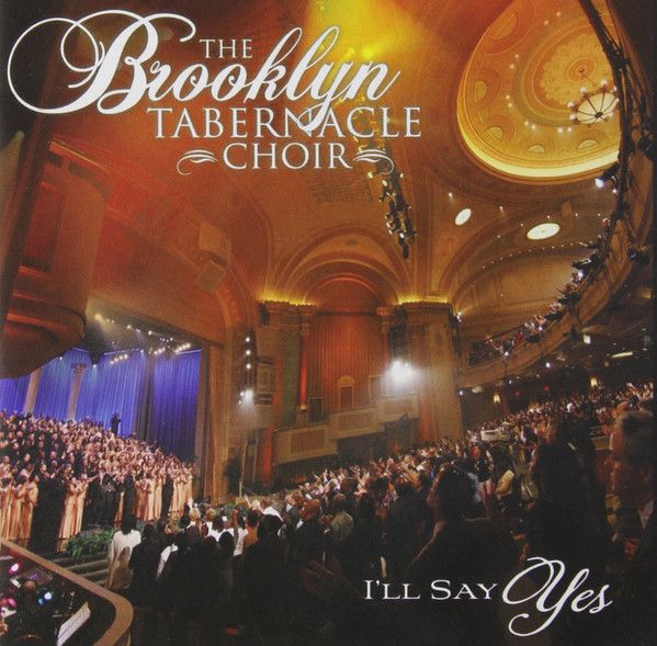 The Brooklyn Tabernacle Choir – I’ll Say Yes (CD)