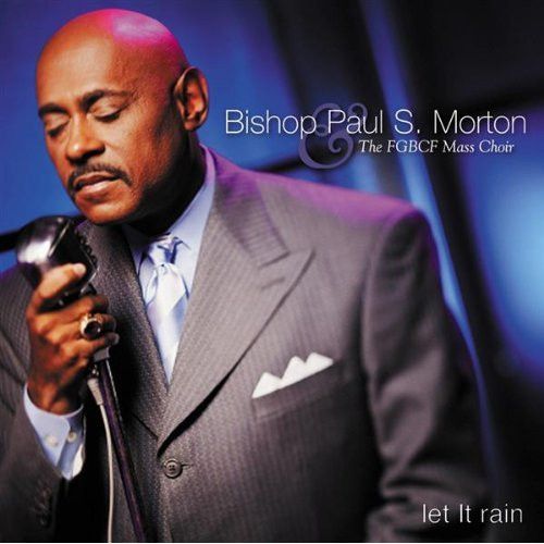 Bishop Paul S. Morton &amp; The FGBCF Mass Choir – Let It Rain (CD)