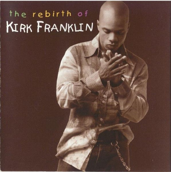 Kirk Franklin – The Rebirth Of Kirk Franklin (CD, Album)