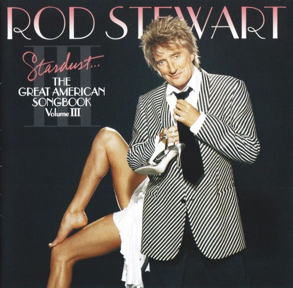 Rod Stewart – Stardust… The Great American Songbook Volume III (CD)